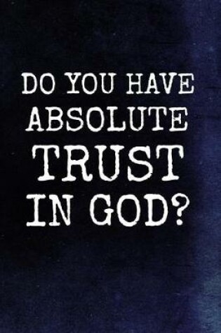 Cover of Do You Have Absolute Trust In God?