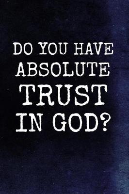 Book cover for Do You Have Absolute Trust In God?