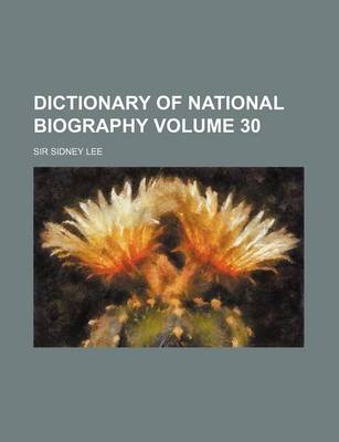 Book cover for Dictionary of National Biography Volume 30