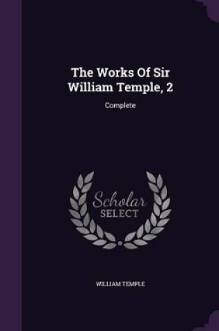 Cover of The Works of Sir William Temple, 2