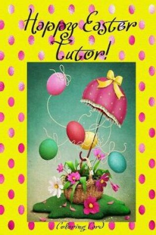 Cover of Happy Easter Tutor! (Coloring Card)
