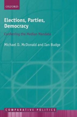 Cover of Elections, Parties, Democracy: Conferring the Median Mandate. Comparative Politics.