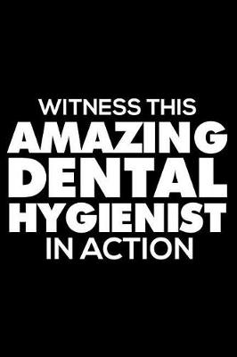 Book cover for Witness This Amazing Dental Hygienist In Action