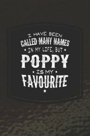 Cover of I Have Been Called Many Names In My Life, But Poppy Is My Favorite