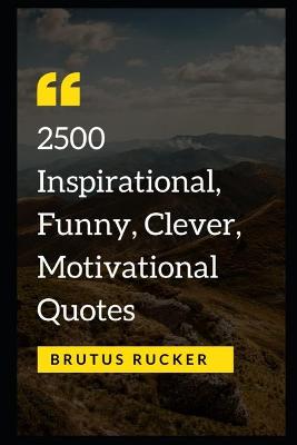 Book cover for 2500 Inspirational, Funny, Clever, Motivational Quotes