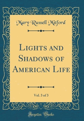 Book cover for Lights and Shadows of American Life, Vol. 3 of 3 (Classic Reprint)