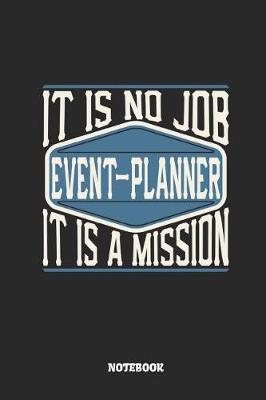 Book cover for Event-Planner Notebook - It Is No Job, It Is a Mission