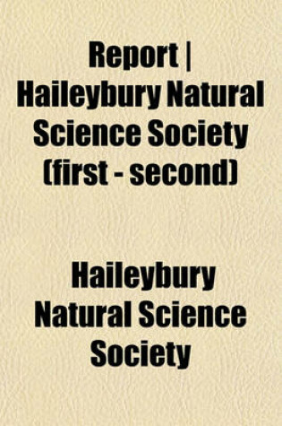 Cover of Report - Haileybury Natural Science Society (First - Second)