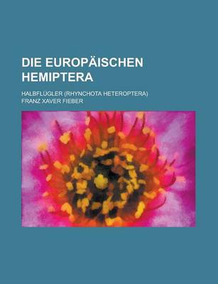 Book cover for Die Europaischen Hemiptera; Halbflugler (Rhynchota Heteroptera)