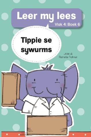 Cover of Leer my lees (Vlak 4 Boek 6): Tippie se sywurms