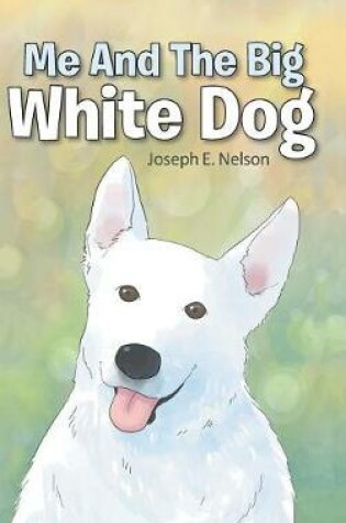 Cover of Me and the Big White Dog