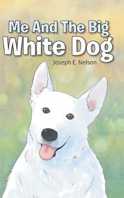 Book cover for Me and the Big White Dog
