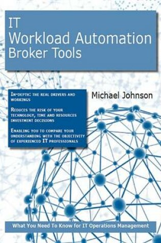 Cover of It Workload Automation Broker Tools: What You Need to Know for It Operations Management