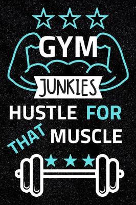 Book cover for Gym Junkie Hustle for that Muscle