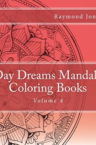Cover of Day Dreams Mandala Coloring Books, Volume 4