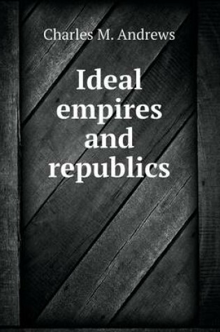 Cover of Ideal empires and republics