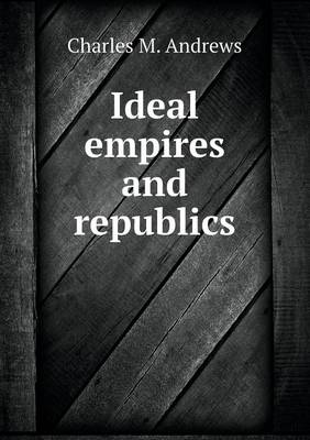 Book cover for Ideal empires and republics