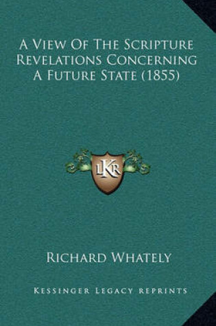 Cover of A View of the Scripture Revelations Concerning a Future State (1855)