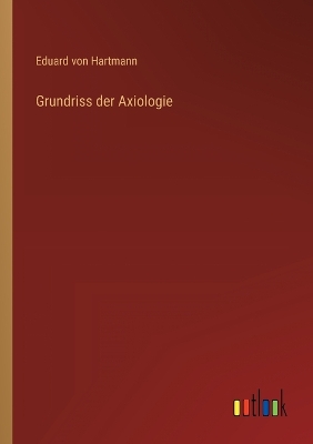 Book cover for Grundriss der Axiologie