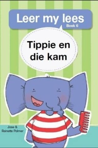 Cover of Leer my lees (Vlak 1 Boek 6): Tippie en die kam