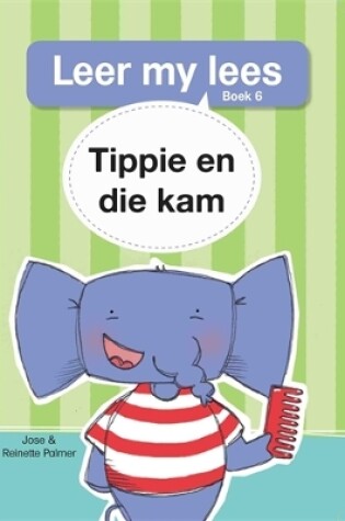 Cover of Leer my lees (Vlak 1 Boek 6): Tippie en die kam