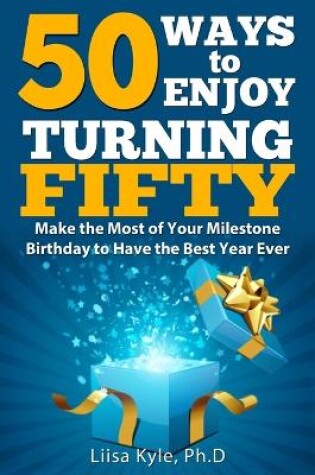 Cover of 50 Ways to Enjoy Turning Fifty