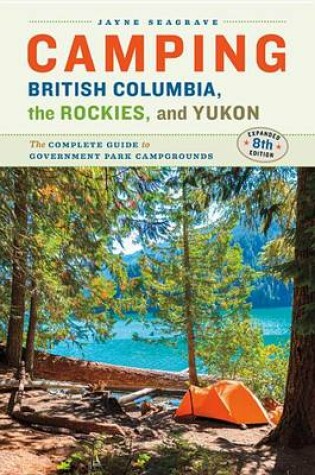 Cover of Camping British Columbia, the Rockies, and Yukon