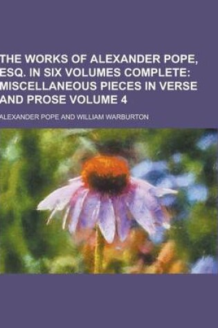 Cover of The Works of Alexander Pope, Esq. in Six Volumes Complete Volume 4