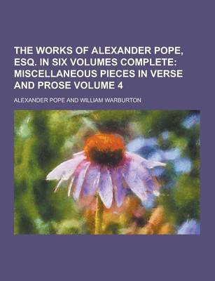 Book cover for The Works of Alexander Pope, Esq. in Six Volumes Complete Volume 4