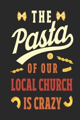 Book cover for The Pasta of Our Local Church is Crazy