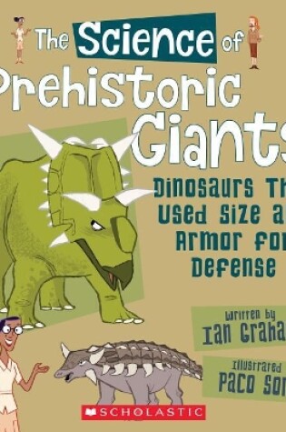 Cover of The Science of Prehistoric Giants: Dinosaurs That Used Size and Armor for Defense (the Science of Dinosaurs and Prehistoric Monsters)