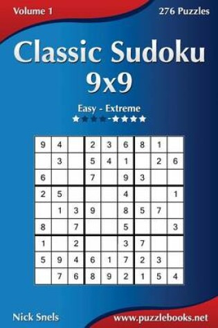 Cover of Classic Sudoku 9x9 - Easy to Extreme - Volume 1 - 276 Puzzles