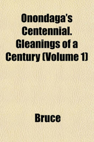 Cover of Onondaga's Centennial. Gleanings of a Century (Volume 1)