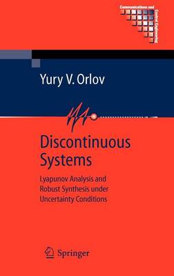 Book cover for Discontinuous Systems: Lyapunov Analysis and Robust Synthesis Under Uncertainty Conditions