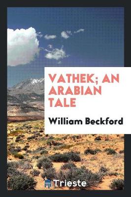Book cover for Vathek; An Arabian Tale [tr.] with Notes [by S. Henley].