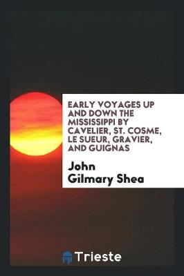 Book cover for Early Voyages Up and Down the Mississippi by Cavelier, St. Cosme, Le Sueur, Gravier, and Guignas