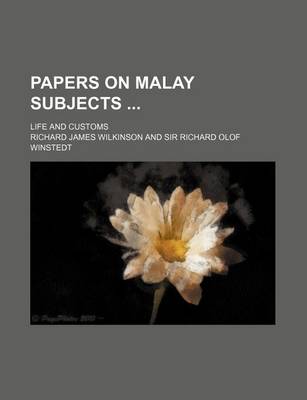 Book cover for Papers on Malay Subjects; Life and Customs