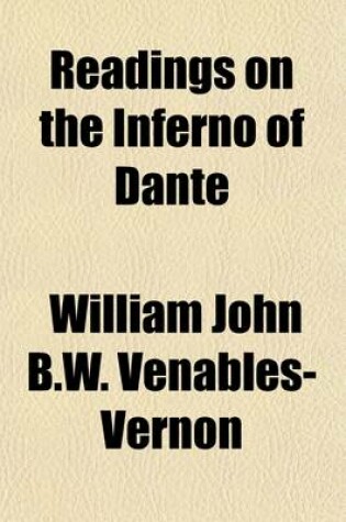 Cover of Readings on the Inferno of Dante Volume 2; Based Upon the Commentary of Benvenuto Da Imola and Other Authorities