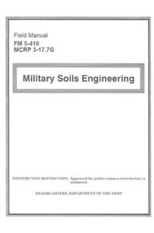 Cover of Field Manual FM 5-410 MCRP 3-17.7G Military Soils Engineering