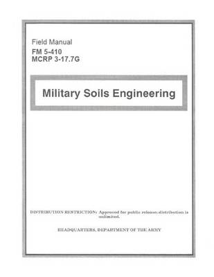 Book cover for Field Manual FM 5-410 MCRP 3-17.7G Military Soils Engineering