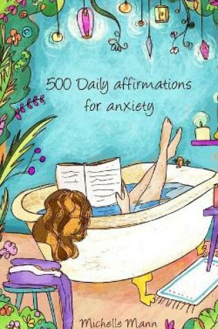 Cover of 500 Daily Affirmations For Anxiety