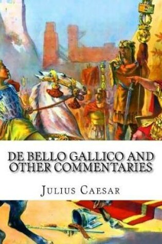 Cover of de Bello Gallico and Other Commentaries