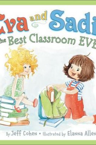 Cover of Eva And Sadie And The Best Classroom Ever!