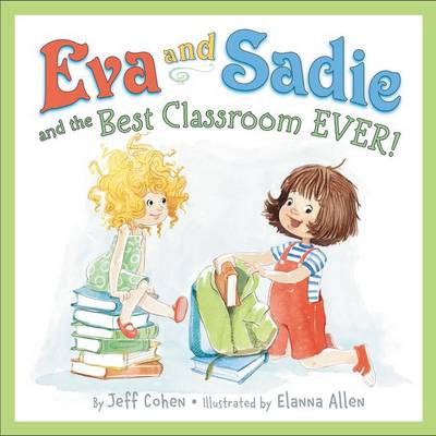 Book cover for Eva And Sadie And The Best Classroom Ever!