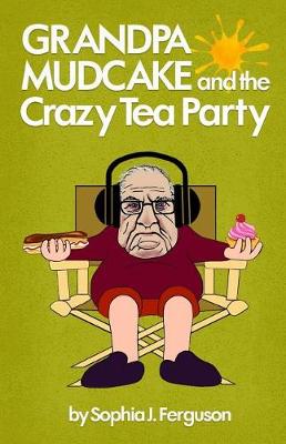 Book cover for Grandpa Mudcake and the Crazy Tea Party