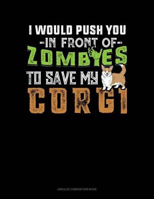 Cover of I Would Push You in Front of Zombies to Save My Corgi