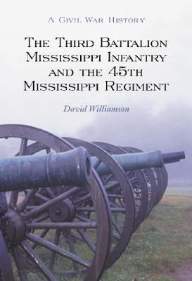 Book cover for The Third Battalion Mississippi Infantry and the 45th Mississippi Regiment