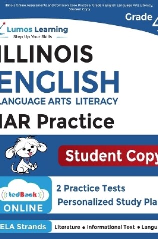 Cover of Illinois Assessment of Readiness (IAR) Online Assessments and Grade 4 English Language Arts Literacy (ELA) Practice Workbook, Student Copy