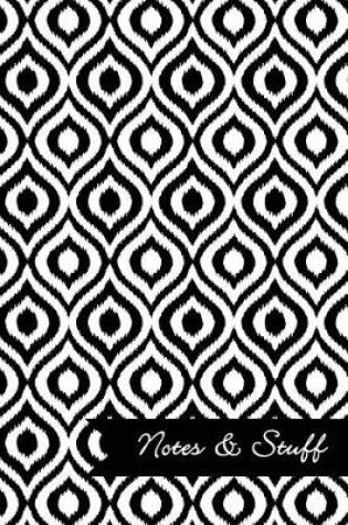 Cover of Notes & Stuff - Lined Notebook with Black & White Ikat Pattern Cover