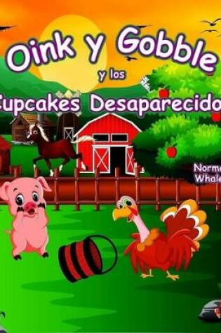 Cover of Oink Y Gobble Y Los Cupcakes Desaparecidos